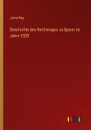 Geschichte des Reichstages zu Speier im Jahre 1529 di Julius Ney edito da Outlook Verlag