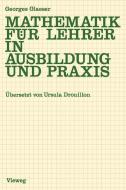 Mathematik für Lehrer in Ausbildung und Praxis di Georges Glaeser edito da Vieweg+Teubner Verlag