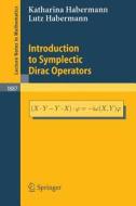 Introduction to Symplectic Dirac Operators di Katharina Habermann, Lutz Habermann edito da Springer Berlin Heidelberg