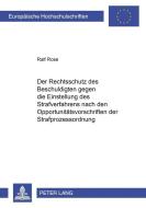 Der Rechtsschutz des Beschuldigten gegen die Einstellung des Strafverfahrens nach den Opportunitätsvorschriften der Stra di Ralf Rose edito da Lang, Peter GmbH
