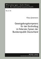 Gesetzgebungskompetenz für den Strafvollzug im föderalen System der Bundesrepublik Deutschland di Klaus Jünemann edito da Lang, Peter GmbH