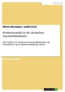 Strukturwandel in der deutschen Automobilindustrie di Nikola Bilandzija, Judith Kant edito da GRIN Verlag