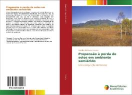 Propensão à perda de solos em ambiente semiárido di Ronildo Alcântara Pereira edito da Novas Edições Acadêmicas