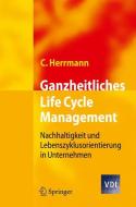 Ganzheitliches Life Cycle Management di Christoph Herrmann edito da Springer-Verlag GmbH
