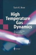 High Temperature Gas Dynamics di Tarit Kumar Bose edito da Springer-verlag Berlin And Heidelberg Gmbh & Co. Kg