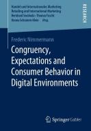 Congruency, Expectations and Consumer Behavior in Digital Environments di Frederic Nimmermann edito da Springer Fachmedien Wiesbaden