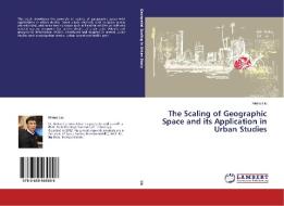 The Scaling of Geographic Space and its Application in Urban Studies di Xintao Liu edito da LAP Lambert Academic Publishing