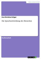 Die Sprachentwicklung des Menschen di Eva-Christina Krüger edito da GRIN Publishing