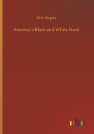 America´s Black and White Book di W. A. Rogers edito da Outlook Verlag