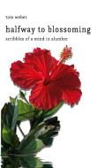 halfway to blossoming di Tom Weber edito da Books on Demand