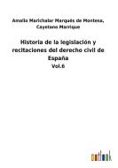 Historia de la legislación y recitaciones del derecho civil de España di Amalio Marrique Marichalar Marqués de Montesa edito da Outlook Verlag