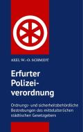 Erfurter Polizeiordnung von 1583 di Axel W. -O. Schmidt edito da Books on Demand