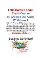 Latin Cursive Script Crash-Course Workbook 2 di Susanne Dorendorff edito da Books on Demand
