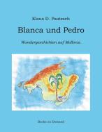Blanca und Pedro di Klaus D. Paatzsch edito da Books on Demand