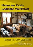 Neues aus Resi's Gedichte-Werkstatt di Walter W. Braun edito da Books on Demand