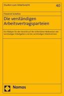 Die verständigen Arbeitsvertragsparteien di Friedrich Schellen edito da Nomos Verlagsges.MBH + Co