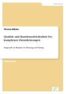 Qualität und Kundenzufriedenheit bei komplexen Dienstleistungen di Thomas Böhme edito da Diplom.de