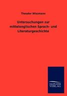 Untersuchungen zur mittelenglischen Sprach- und Literaturgeschichte di Theodor Wissmann edito da TP Verone Publishing