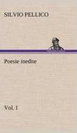 Poesie inedite vol. I di Silvio Pellico edito da TREDITION CLASSICS