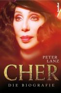 Cher - Die Biografie di Peter Lanz edito da Hannibal Verlag GmbH