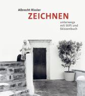 Zeichnen - Unterwegs mit Stift und Skizzenbuch di Albrecht Rissler edito da Dpunkt.Verlag GmbH
