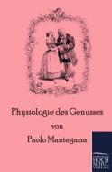 Physiologie des Genusses di Paolo Mantegazza edito da Europäischer Hochschulverlag