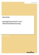 Paradigmenwechsel In Der Mittelstandsfinanzierung di Dana Ciecior edito da Grin Verlag