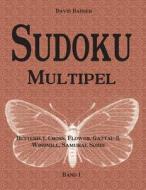 Sudoku Multipel: Butterfly, Cross, Flower, Gattai-3, Windmill, Samurai, Sohei - Band 1 di David Badger edito da Udv