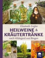 Heilweine und Kräutertränke nach Hildegard von Bingen di Elisabeth Engler edito da Freya Verlag