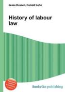 History Of Labour Law edito da Book On Demand Ltd.