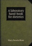 A Laboratory Hand-book For Dietetics di Mary Swartz Rose edito da Book On Demand Ltd.