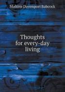 Thoughts For Every-day Living di Maltbie Davenport Babcock edito da Book On Demand Ltd.