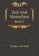 Zeit Und Menschen Band 1 di Feodor Von Wehl edito da Book On Demand Ltd.