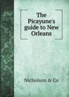 The Picayune's Guide To New Orleans di Nicholson & Co edito da Book On Demand Ltd.