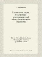 Slavic Tribe. Statistical And Ethnographic Overview Of Modern Slavic. di T D Florinskij edito da Book On Demand Ltd.