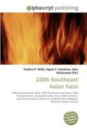 2006 Southeast Asian haze di Frederic P Miller, Agnes F Vandome, John McBrewster edito da Alphascript Publishing