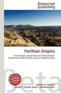Parthian Empire di Lambert M. Surhone, Miriam T. Timpledon, Susan F. Marseken edito da Betascript Publishing