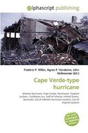 Cape Verde-type Hurricane di Frederic P Miller, Agnes F Vandome, John McBrewster edito da Alphascript Publishing