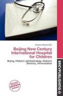 Beijing New Century International Hospital For Children edito da Brev Publishing