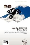Aprilia Smv 750 Dorsoduro edito da Betascript Publishing