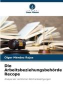 Die Arbeitsbeziehungsbehörde Recope di Olger Méndez Rojas edito da Verlag Unser Wissen
