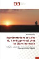 Représentations sociales du handicap visuel chez les élèves normaux di Badiel Balie Pascal edito da Éditions universitaires européennes