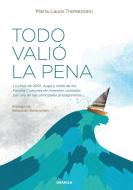 Todo Valió La Pena di María Laura Tramezzani edito da Ediciones Granica, S.A.