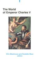 The World of Emperor Charles V edito da Edita-The Publishing House of the Royal