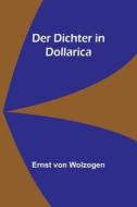 Der Dichter in Dollarica di Ernst Von Wolzogen edito da Alpha Editions