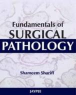 Fundamentals of Surgical Pathology di Shameem Shariff edito da Jaypee Brothers Medical Publishers Pvt Ltd