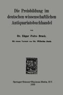 Die Preisbildung im deutschen wissenschaftlichen Antiquariatsbuchhandel di Edgar Pedro Bruck edito da Springer Netherlands
