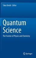 Quantum Science: The Frontier of Physics and Chemistry edito da SPRINGER NATURE