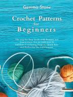 Crochet Patterns for Beginners di Gemma Stone edito da Gemma Stone
