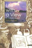 Life with a View: A Turkish Quest di Toni Sepeda edito da Citlembik Publications